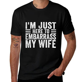 Im Just Here To Embarrass My Wife Funny Husband Jokes  Wrinkle-resistant T-Shirt
