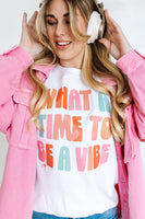 What a Time To Be a Vibe - Unisex Tee