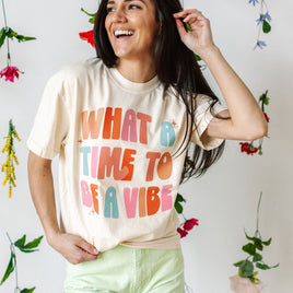 What a Time To Be a Vibe - Comfort Colors Tee