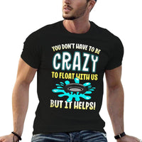 Funny Float Trip You Dont Have To Be Crazy To Float With Us  Vintage-inspired T-Shirt