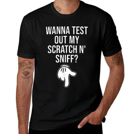 Wanna Test Out My Scratch N Sniff Funny Embarrassing Men  High-quality Stitching T-Shirt