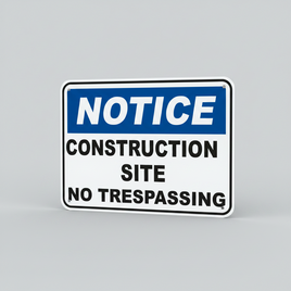 Notice Construction Site No Trespassing Sign