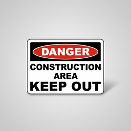 Danger Construction Area Keep Out Sign
