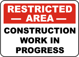 Restricted Area Construction Work In Progress Sign 12x18