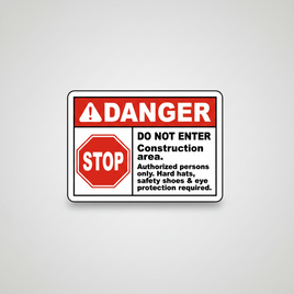 Danger Stop Construction Area Protection Required Sign
