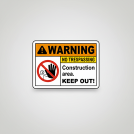 Warning Construction Area Keep Out No Trespassing Sign