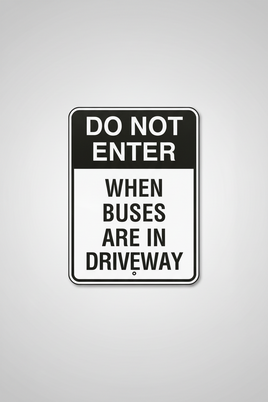 Do Not Enter Buses When In Driveway Sign