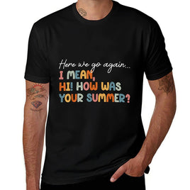 Here We Go Again Teacher First Day Of School Funny  Stretchy T-Shirt