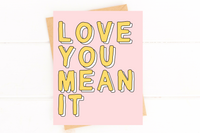 Love You Mean It Cute Card for Valentines Day Anniversary Card
