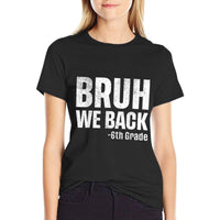Bruh We Back 6th Grade First Day Of School Back To School  Breathable T-Shirt