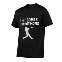 I Hit Bombs For Hot Moms Funny Baseball Humor Saying  Cotton T-Shirt