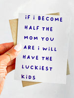 If I Become Half the Mom You Are Sweet Mother's Day Card