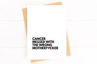Cancer Messed With The Wrong Mother F*cker Get Well Card