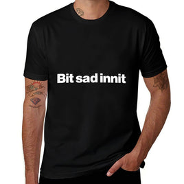 BIT SAD INNIT Meme Saying Funny British Cringe Slang Quote  Slim-fit Cut T-Shirt