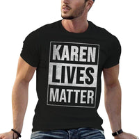 Karen Lives Matter. Funny Karen Meme. Dont Blame The Name  Slim-fit Cut T-Shirt
