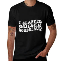 I Slapped Ouiser Boudreaux Funny Quotes Grovy  Tagless Design T-Shirt