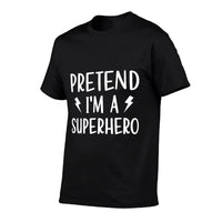Pretend Im A Superhero Funny Easy Halloween Costume  Breathable T-Shirt