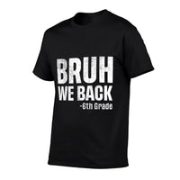 Bruh We Back 6th Grade First Day Of School Back To School  Breathable T-Shirt