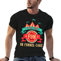 I Put The Fun In Funnel Cake - Circus Birthday Party Costume  Odor-resistant T-Shirt