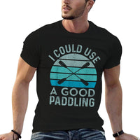 I Need A Good Paddling Funny Kayak Kayaking  High-quality Stitching T-Shirt
