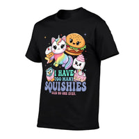 I Have Too Many Squishies Funny Cute Squishy  Tagless Design T-Shirt