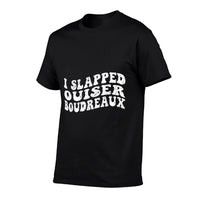 I Slapped Ouiser Boudreaux Funny Quotes Grovy  Tagless Design T-Shirt