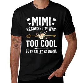 Mimi Because Im Way Too Cool To Be Called Grandma Gifts  Easy-care T-Shirt