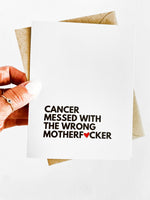 Cancer Messed With The Wrong Mother F*cker Get Well Card