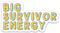Big Survivor Energy Vinyl Sticker
