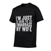 Im Just Here To Embarrass My Wife Funny Husband Jokes  Wrinkle-resistant T-Shirt