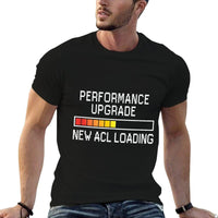 Funny Knee Surgery Torn ACL Performance Upgrade ACL Loading  Trendy Pattern T-Shirt