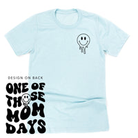 One Of Those Mom Days - (w/ Melty Smiley)  - Unisex Tee