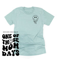 One Of Those Mom Days - (w/ Melty Smiley)  - Unisex Tee