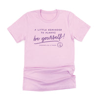 A Little Reminder to Always Be Yourself! - Tone On Tone - Unisex Tee