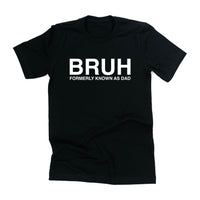Bruh Formerly Known As Dad - Unisex Tee
