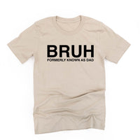 Bruh Formerly Known As Dad - Unisex Tee