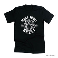 Make Today Great - Tiger - Unisex Tee