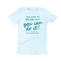 You Have to Believe That You Can Do It! - Tone On Tone - Unisex Tee