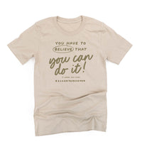 You Have to Believe That You Can Do It! - Tone On Tone - Unisex Tee