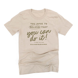 You Have to Believe That You Can Do It! - Tone On Tone - Unisex Tee