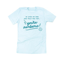 In Case No One Has Told You Yet...You're Awesome! - Tone On Tone - Unisex Tee