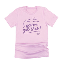 Hey Kid, Don't Worry You've Got This! - Tone On Tone - Unisex Tee