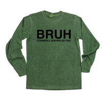 Bruh Formerly Known As Dad - Long Sleeve Comfort Colors Tee