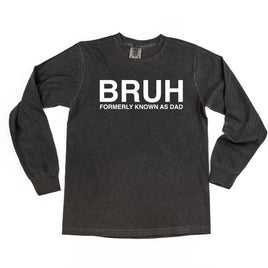 Bruh Formerly Known As Dad - Long Sleeve Comfort Colors Tee