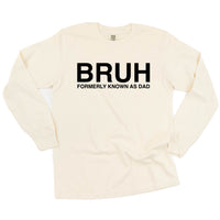 Bruh Formerly Known As Dad - Long Sleeve Comfort Colors Tee