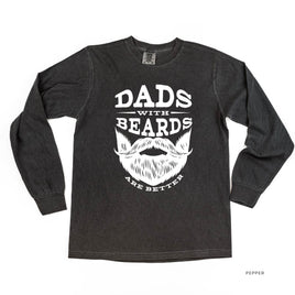 Dads With Beards Are Better -Long Sleeve Comfort Colors Tee
