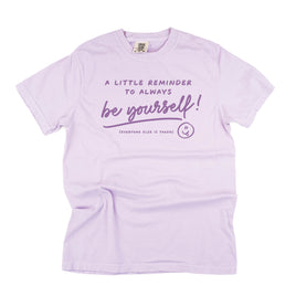 A Little Reminder to Always Be Yourself! - Tone On Tone - Comfort Colors Tee