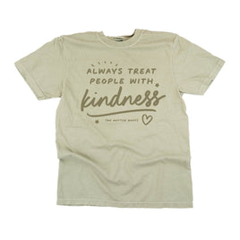 Always Treat People With Kindness - Tone On Tone - Comfort Colors Tee