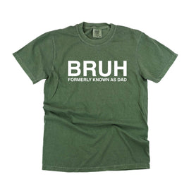 Bruh Formerly Known As Dad - Comfort Colors Tee