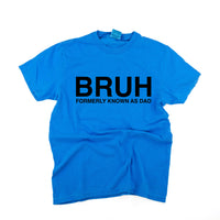 Bruh Formerly Known As Dad - Comfort Colors Tee